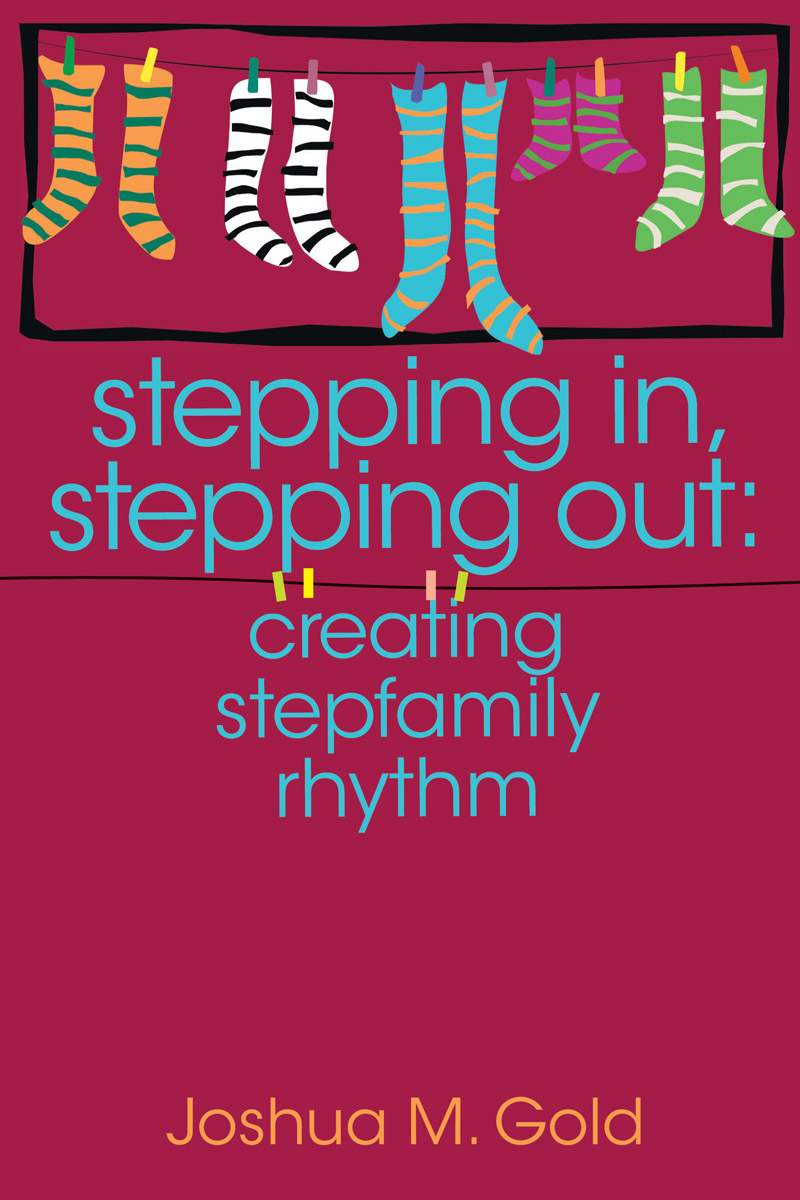 Cover of Stepping In, Stepping Out: Creating Stepfamily Rhythm